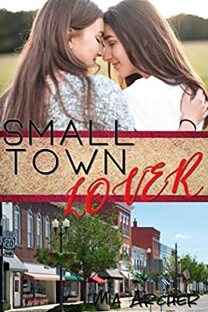 Small Town Lover by Mia Archer