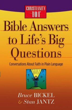 Bible Answers to Life's Big Questions by Bruce Bickel, Stan Jantz