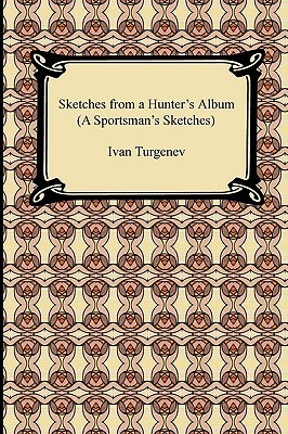 Sketches from a Hunter's Album (a Sportsman's Sketches) by Ivan Sergeyevich Turgenev