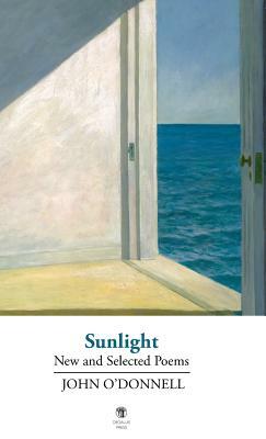 Sunlight: New and Selected Poems by John O'Donnell