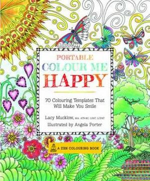 Portable Color Me Happy: 70 Coloring Templates That Will Make You Smile by Lacy Mucklow, Angela Porter