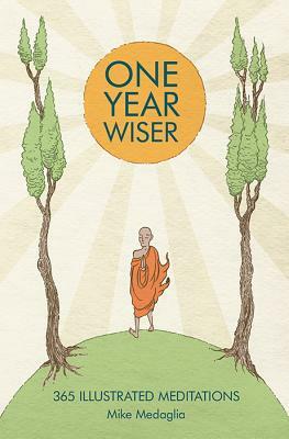 One Year Wiser: 365 Illustrated Meditations by Mike Medaglia