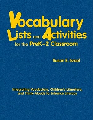 Vocabulary Lists and Activities for the PreK-2 Classroom: Integrating Vocabulary, Children's Literature, and Think-Alouds to Enhance Literacy by Susan E. Israel