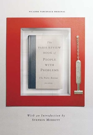The Paris Review Book of People with Problems by The Paris Review, Stephin Merritt