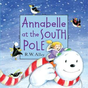 Annabelle at the South Pole by R.W. Alley