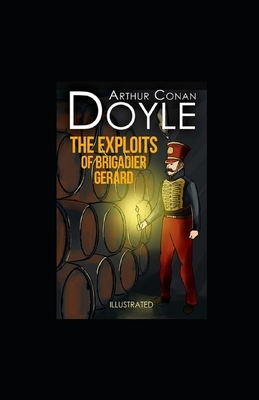 The Exploits of Brigadier Gerard Illustrated by Arthur Conan Doyle