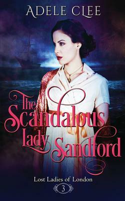 The Scandalous Lady Sandford by Adele Clee