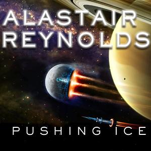 Pushing Ice by Alastair Reynolds