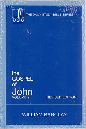 The Gospel of John: Volume 2 (Chapters 8-21) by William Barclay