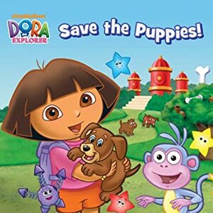 Dora Saves the Puppies (Dora the Explorer) (Storybook) by Nickelodeon Publishing