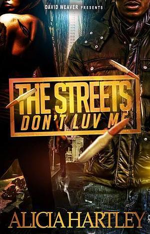 The Streets Don't Luv Me by Alicia Hartley