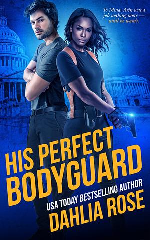 His Perfect Bodyguard by Dahlia Rose