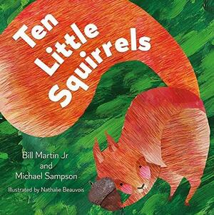 Ten Little Squirrels by Bill Martin, Michael Sampson