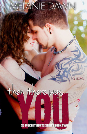 Then There Was You by Melanie Dawn