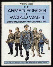 The Armed Forces of World War II: Uniforms, Insignia and Organization by Malcolm McGregor, Andrew Mollo, Pierre Turner