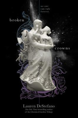 Broken Crowns, Volume 3 by Lauren DeStefano