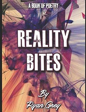 Reality Bites by Ryan Grey