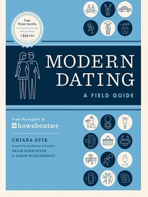 Modern Dating: A Field Guide by Chiara Atik