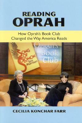 Reading Oprah: How Oprah's Book Club Changed the Way America Reads by Cecilia Konchar Farr