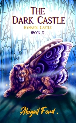 The Dark Castle: (Hynafol Castle #1) by Abigail Ford