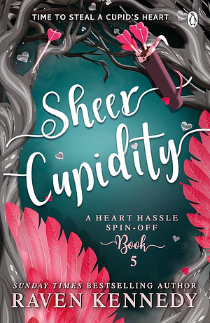 Sheer Cupidity (Heart Hassle) by Raven Kennedy