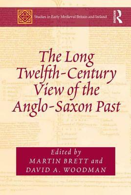 The Long Twelfth-Century View of the Anglo-Saxon Past by 