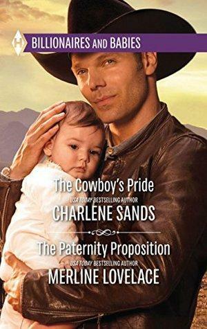 The Cowboy's Pride (Billionaires and Babies, #1) & The Paternity Proposition by Charlene Sands, Merline Lovelace