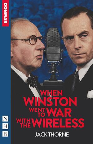 When Winston Went to War with the Wireless by Jack Thorne