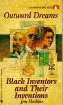 Outward Dreams: Black Inventors and Their Inventions by Jim Haskins