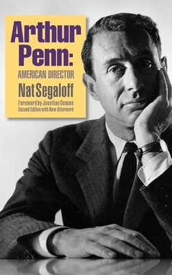Arthur Penn: American Director (Second Edition) (hardback) by Nat Segaloff
