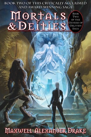 Mortals & Deities by Maxwell Alexander Drake