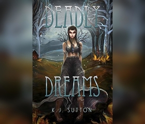 Deadly Dreams by K.J. Sutton