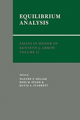 Essays in Honor of Kenneth J. Arrow: Volume 2, Equilibrium Analysis by 