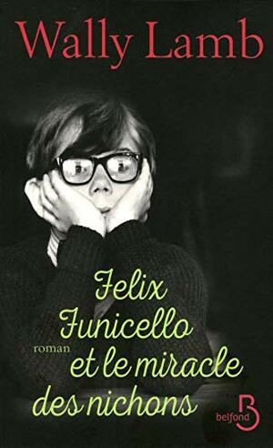 Felix Funicello et le miracle des nichons by Wally Lamb