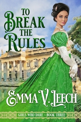 To Break the Rules by Emma V. Leech