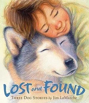 Lost and Found: Three Stories by Jim LaMarche, Jim LaMarche