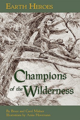 Earth Heroes: Champions of the Wilderness by Carol Malnor, Bruce Malnor