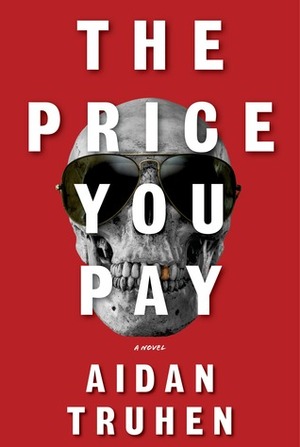 The Price You Pay by Aidan Truhen