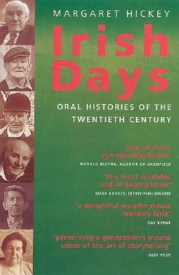 Irish Days: Oral Histories of the Twentieth Century by Margaret Hickey