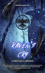 Raven's Cry by Christian A. Brown