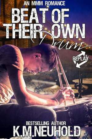 Beat of Their Own Drum by K.M. Neuhold