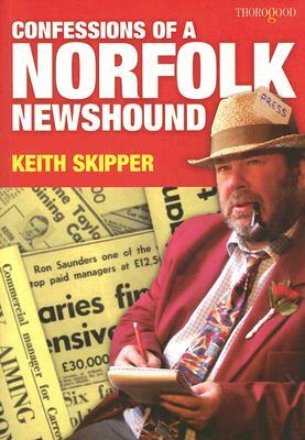 Confessions of a Norfolk Newshound by Keith Skipper