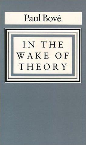 In the Wake of Theory by Paul A. Bové