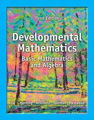 Developmental Mathematics: Basic Mathematics and Algebra, Third Edition: 2V by Margaret Lial, Terry McGinnis, John Hornsby