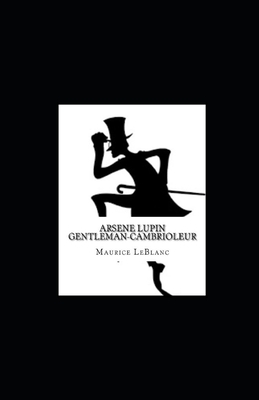 Arsène Lupin, Gentleman-Cambrioleur illustree by Maurice Leblanc