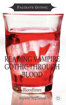 Reading Vampire Gothic Through Blood: Bloodlines by Aspasia Stephanou