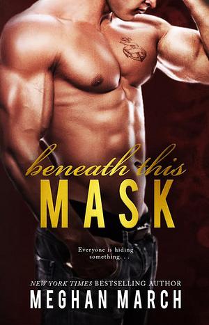 Beneath This Mask by Meghan March