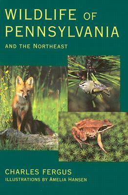 Wildlife of Pennsylvania: and the Northeast by Charles Fergus