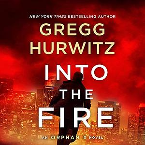 Into the Fire by Gregg Hurwitz