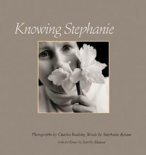 Knowing Stephanie by Stephanie Byram, Jennifer Matesa